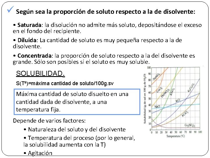 ü Según sea la proporción de soluto respecto a la de disolvente: • Saturada: