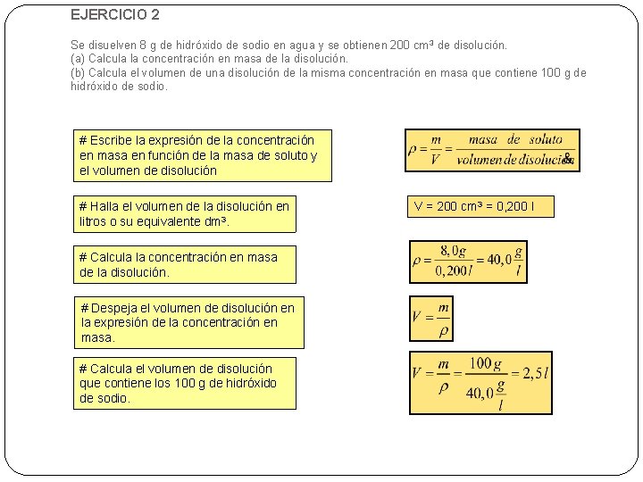 EJERCICIO 2 Se disuelven 8 g de hidróxido de sodio en agua y se