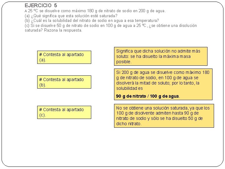 EJERCICIO 5 A 25 ºC se disuelve como máximo 180 g de nitrato de