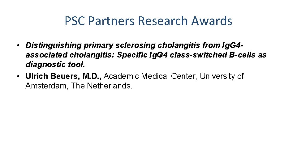 PSC Partners Research Awards • Distinguishing primary sclerosing cholangitis from Ig. G 4 associated