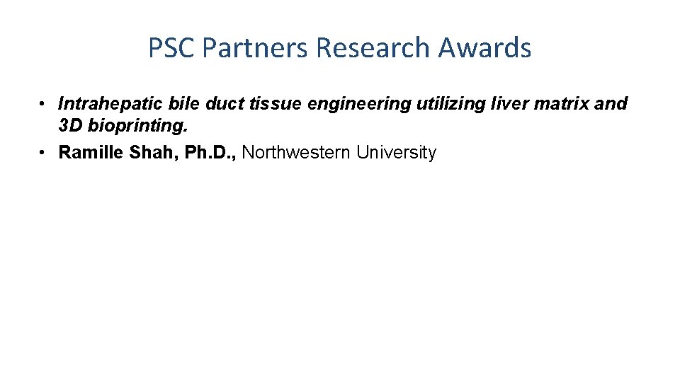 PSC Partners Research Awards • Intrahepatic bile duct tissue engineering utilizing liver matrix and