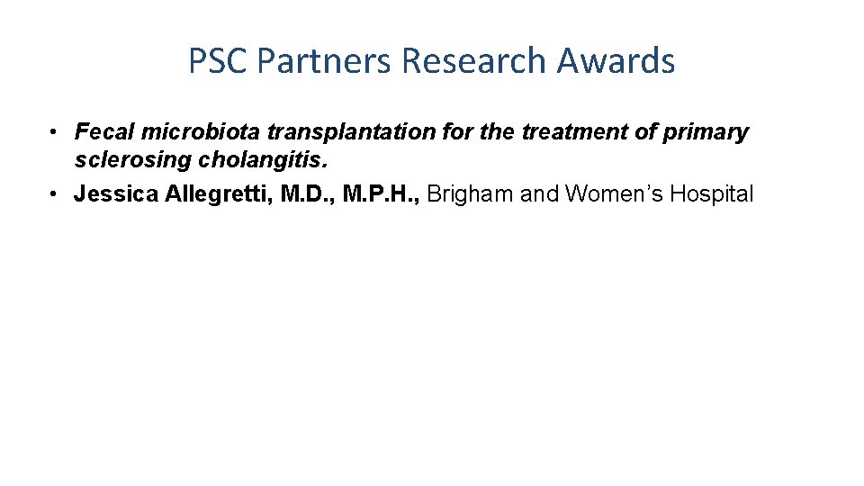 PSC Partners Research Awards • Fecal microbiota transplantation for the treatment of primary sclerosing