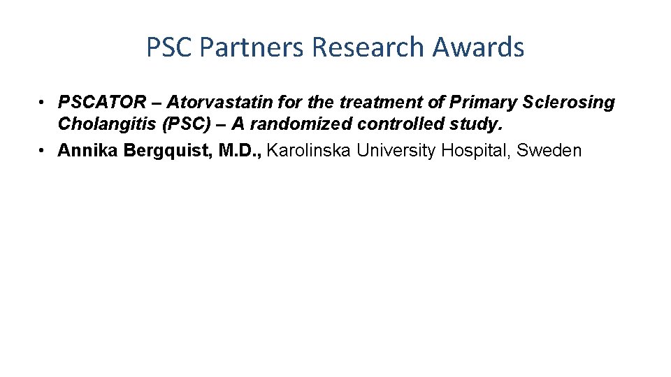 PSC Partners Research Awards • PSCATOR – Atorvastatin for the treatment of Primary Sclerosing