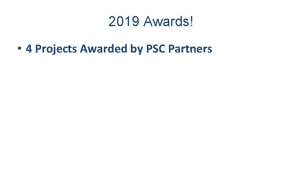 2019 Awards! • 4 Projects Awarded by PSC Partners 
