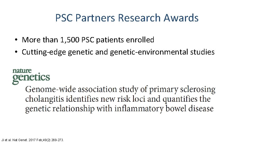 PSC Partners Research Awards • More than 1, 500 PSC patients enrolled • Cutting-edge