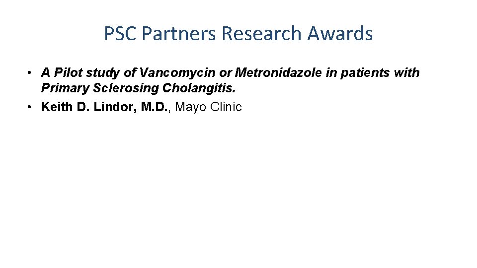 PSC Partners Research Awards • A Pilot study of Vancomycin or Metronidazole in patients