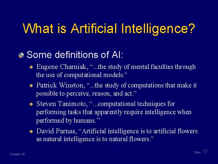 What is Artificial Intelligence? Some definitions of AI: l Eugene Charniak, “. . .