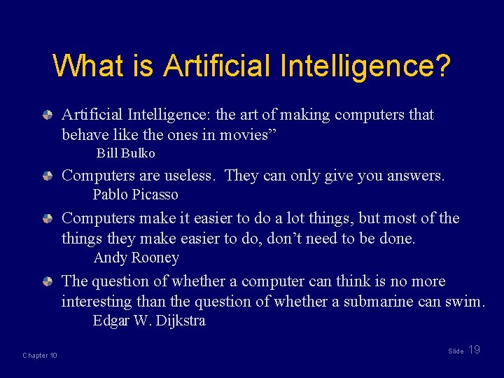 What is Artificial Intelligence? Artificial Intelligence: the art of making computers that behave like