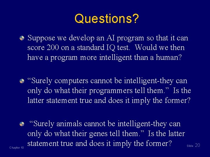 Questions? Suppose we develop an AI program so that it can score 200 on