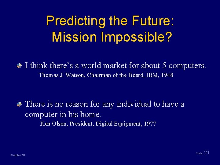 Predicting the Future: Mission Impossible? I think there’s a world market for about 5