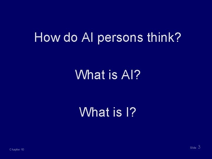 How do AI persons think? What is AI? What is I? Chapter 10 Slide