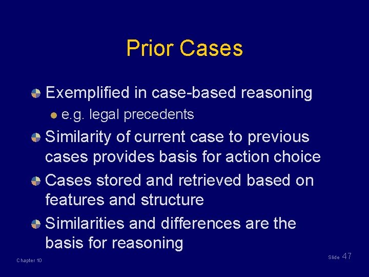 Prior Cases Exemplified in case-based reasoning l e. g. legal precedents Similarity of current