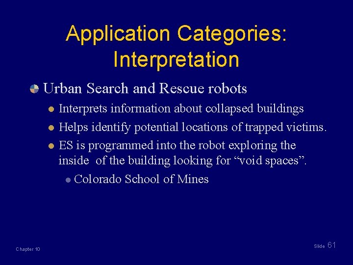 Application Categories: Interpretation Urban Search and Rescue robots l l l Chapter 10 Interprets