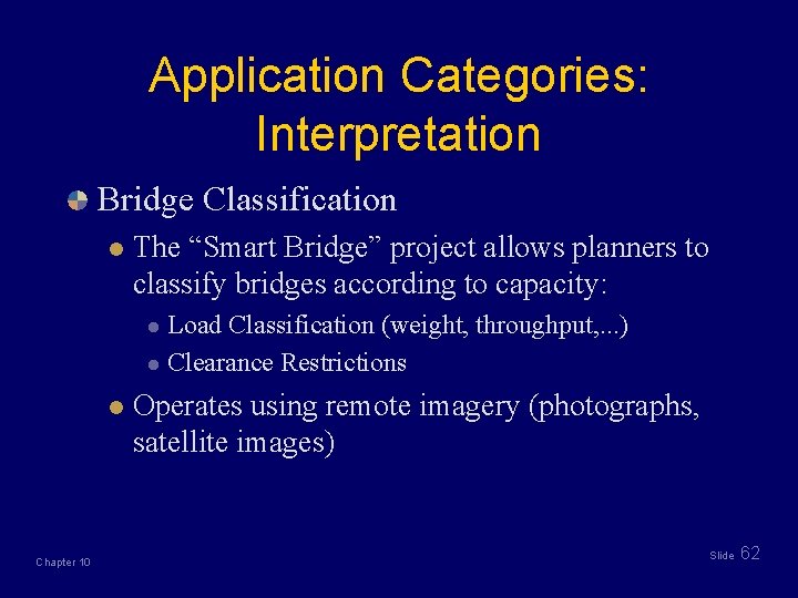 Application Categories: Interpretation Bridge Classification l The “Smart Bridge” project allows planners to classify