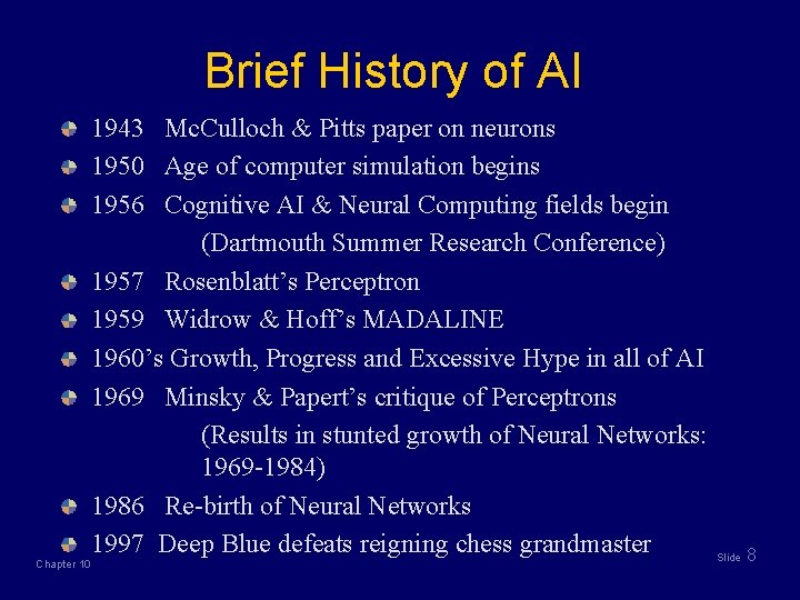 Brief History of AI 1943 Mc. Culloch & Pitts paper on neurons 1950 Age