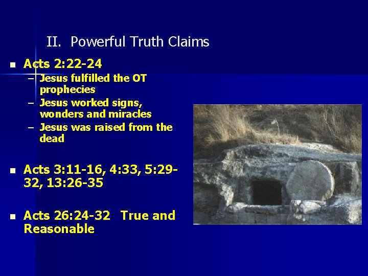 II. Powerful Truth Claims n Acts 2: 22 -24 – Jesus fulfilled the OT