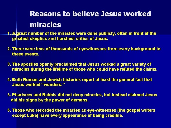 Reasons to believe Jesus worked miracles 1. A great number of the miracles were
