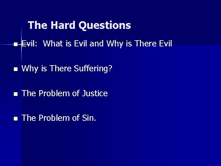 The Hard Questions n Evil: What is Evil and Why is There Evil n