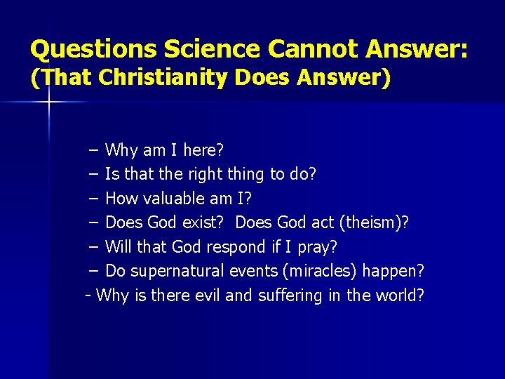 Questions Science Cannot Answer: (That Christianity Does Answer) – Why am I here? –