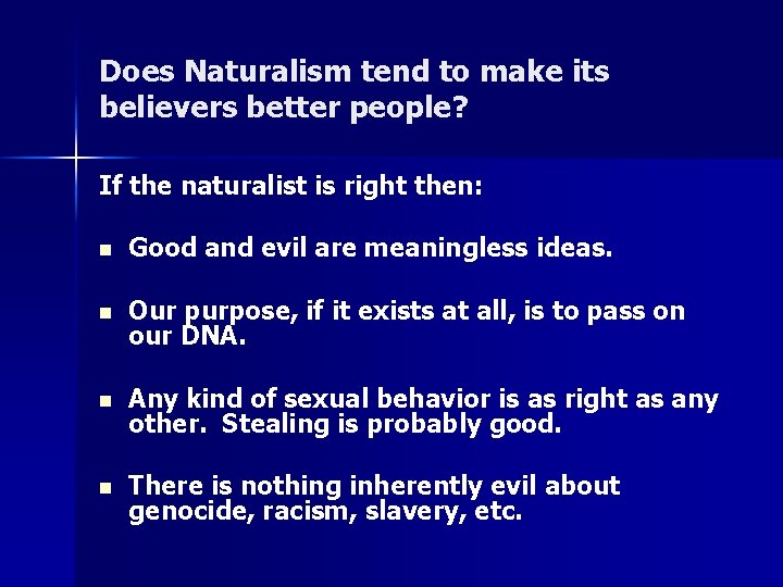 Does Naturalism tend to make its believers better people? If the naturalist is right