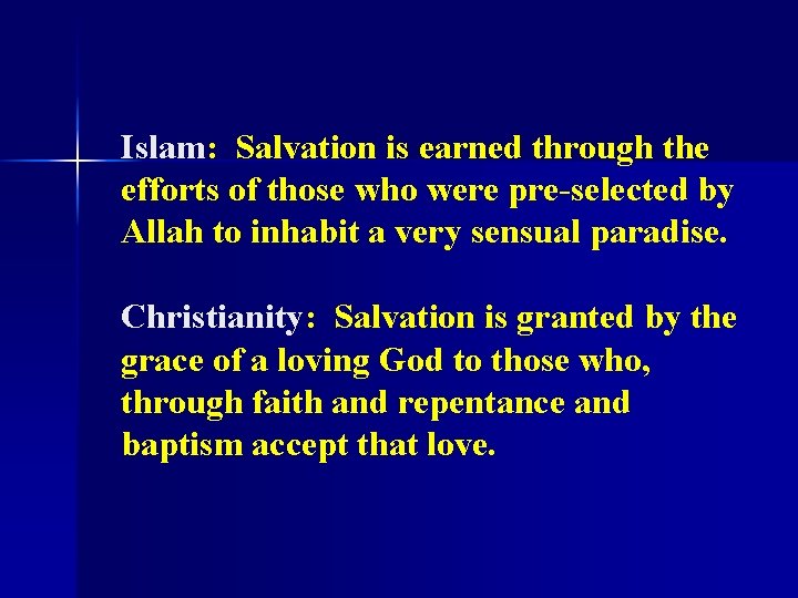 Islam: Salvation is earned through the efforts of those who were pre-selected by Allah