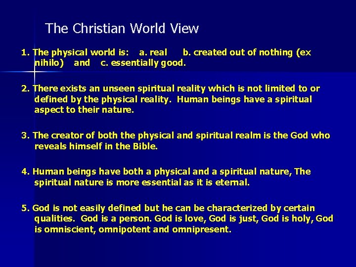 The Christian World View 1. The physical world is: a. real b. created out