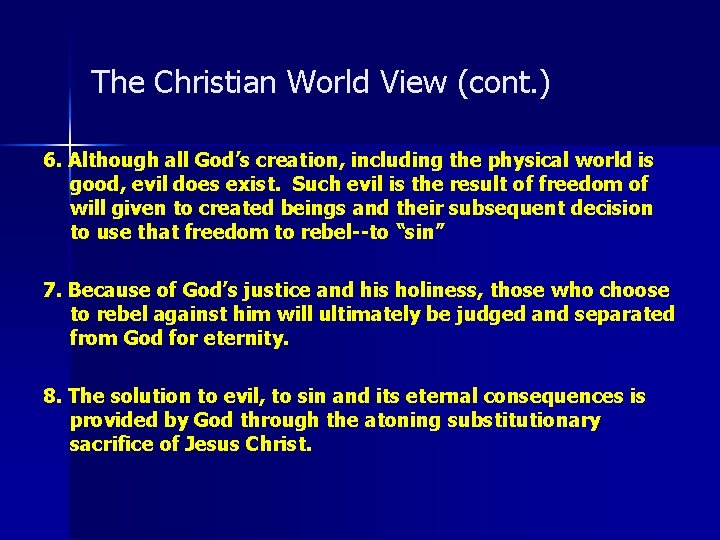 The Christian World View (cont. ) 6. Although all God’s creation, including the physical
