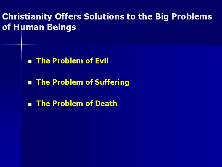 Christianity Offers Solutions to the Big Problems of Human Beings n The Problem of