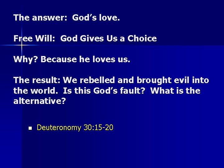 The answer: God’s love. Free Will: God Gives Us a Choice Why? Because he