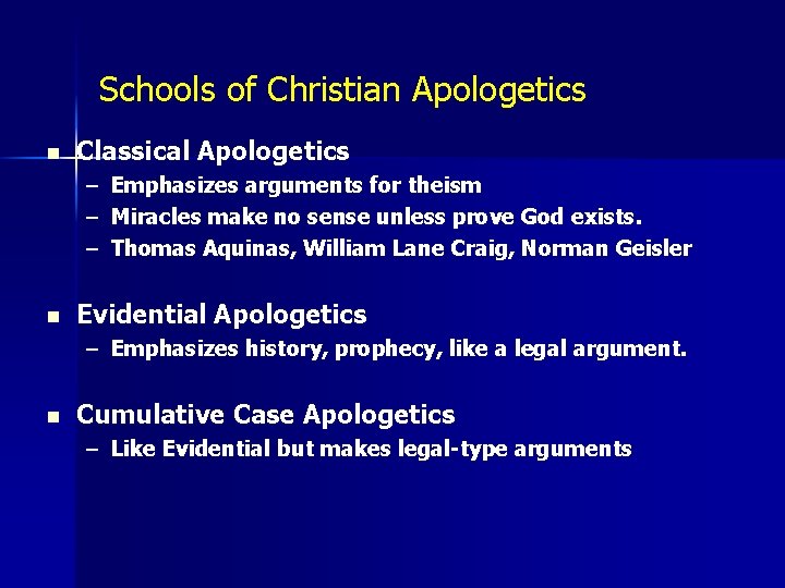 Schools of Christian Apologetics n Classical Apologetics – Emphasizes arguments for theism – Miracles