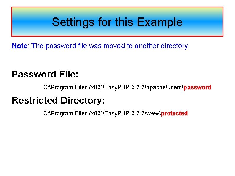 Settings for this Example Note: The password file was moved to another directory. Password