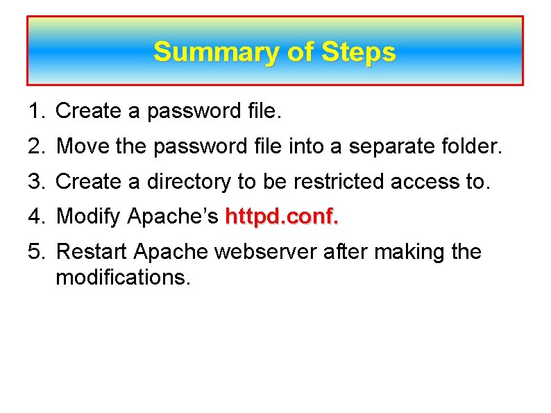 Summary of Steps 1. Create a password file. 2. Move the password file into