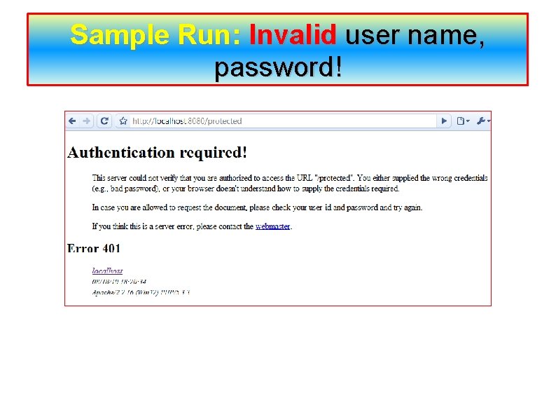 Sample Run: Invalid user name, password! 