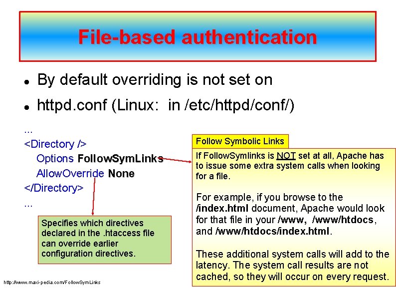 File-based authentication By default overriding is not set on httpd. conf (Linux: in /etc/httpd/conf/)