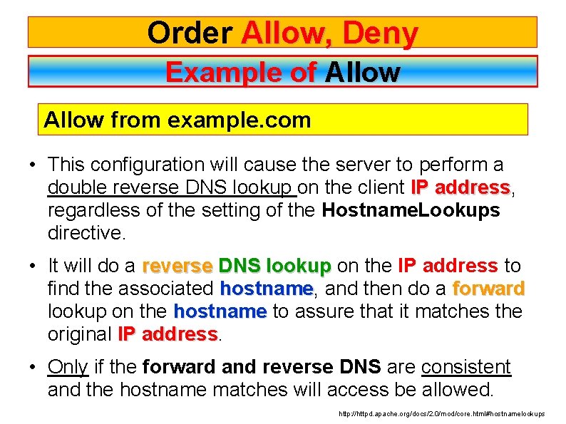 Order Allow, Deny Example of Allow from example. com • This configuration will cause
