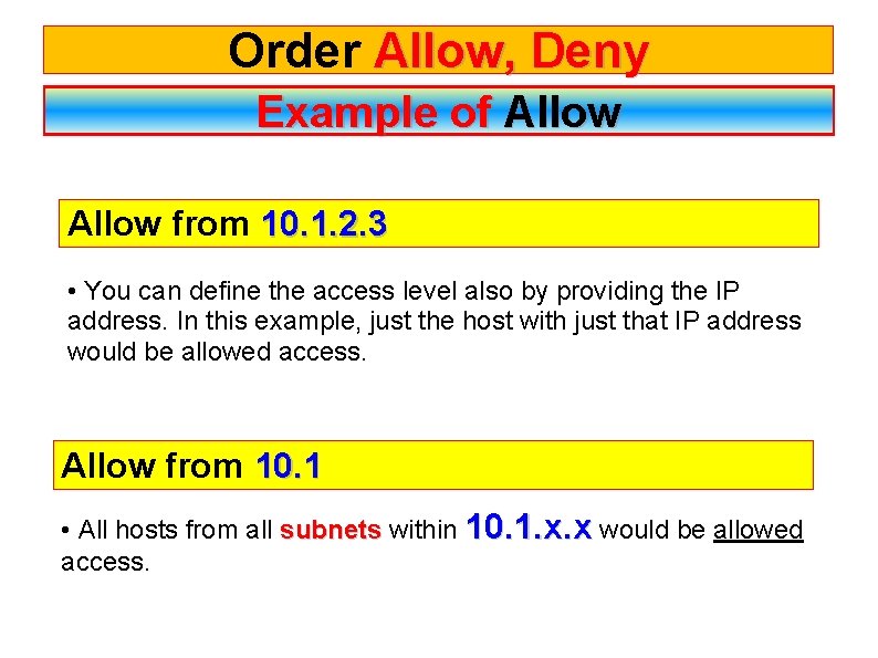 Order Allow, Deny Example of Allow from 10. 1. 2. 3 • You can
