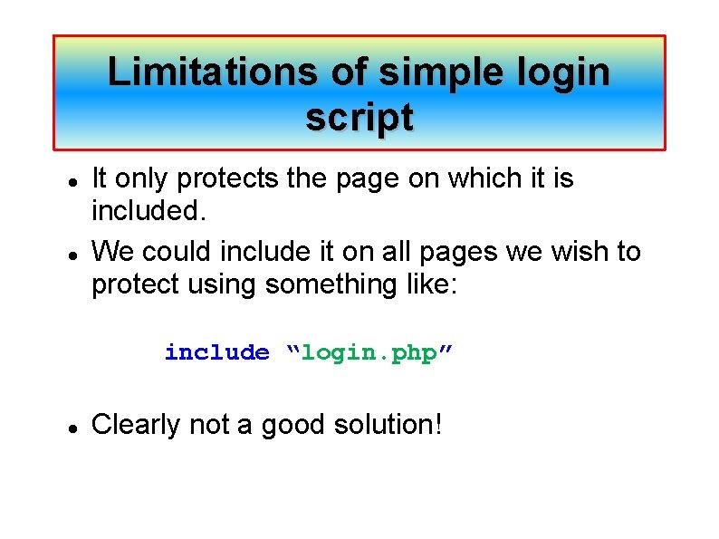 Limitations of simple login script It only protects the page on which it is