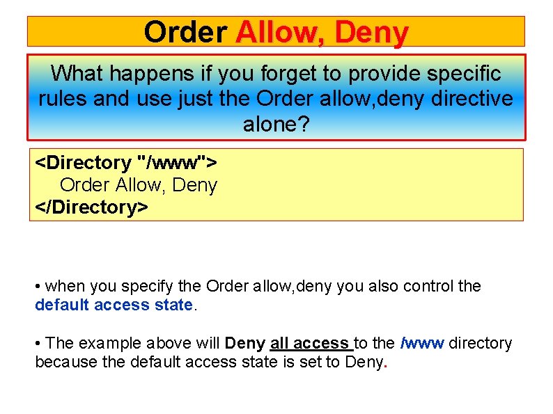 Order Allow, Deny What happens if you forget to provide specific rules and use