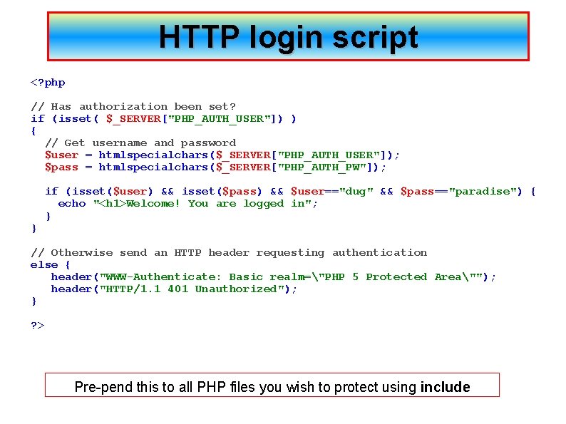 HTTP login script <? php // Has authorization been set? if (isset( $_SERVER["PHP_AUTH_USER"]) )