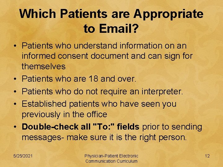 Which Patients are Appropriate to Email? • Patients who understand information on an informed
