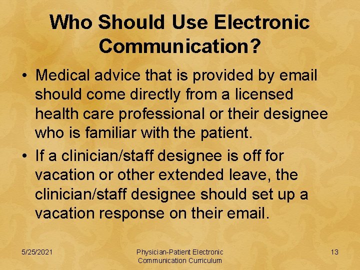 Who Should Use Electronic Communication? • Medical advice that is provided by email should