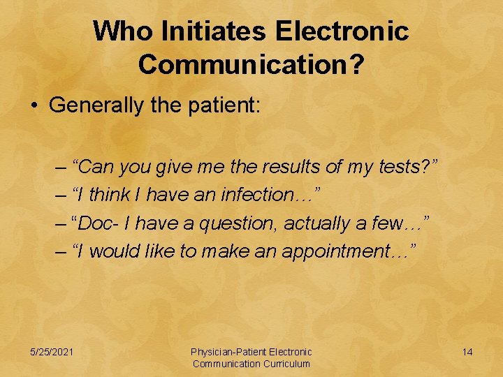 Who Initiates Electronic Communication? • Generally the patient: – “Can you give me the