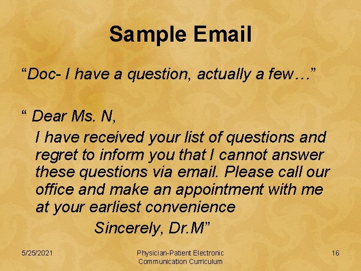 Sample Email “Doc- I have a question, actually a few…” “ Dear Ms. N,