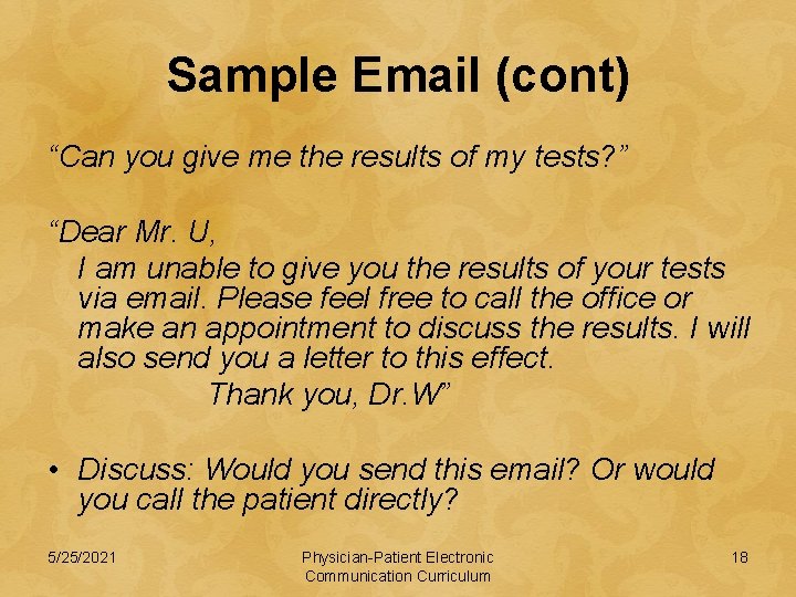 Sample Email (cont) “Can you give me the results of my tests? ” “Dear