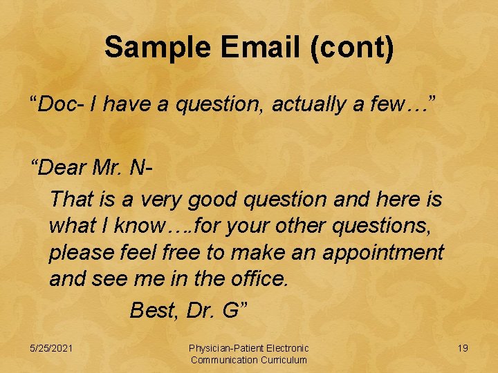 Sample Email (cont) “Doc- I have a question, actually a few…” “Dear Mr. NThat