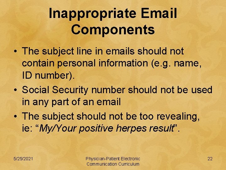 Inappropriate Email Components • The subject line in emails should not contain personal information