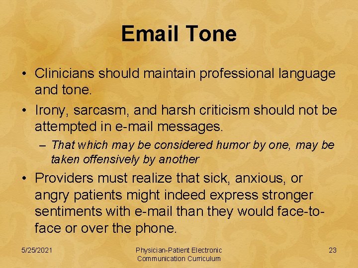 Email Tone • Clinicians should maintain professional language and tone. • Irony, sarcasm, and