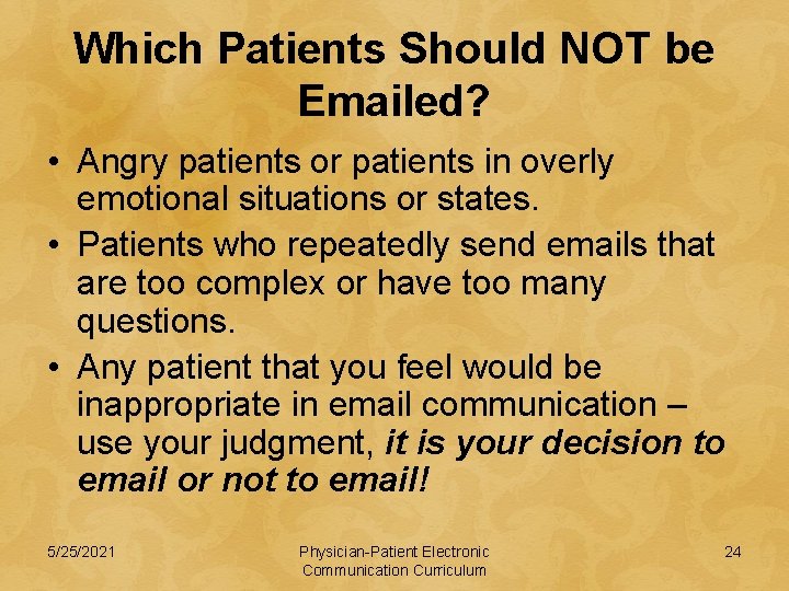 Which Patients Should NOT be Emailed? • Angry patients or patients in overly emotional