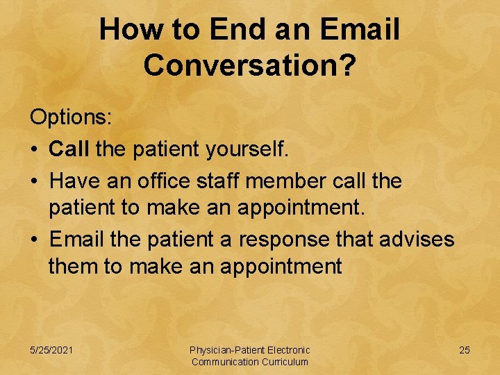How to End an Email Conversation? Options: • Call the patient yourself. • Have