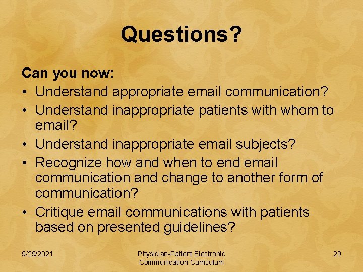 Questions? Can you now: • Understand appropriate email communication? • Understand inappropriate patients with